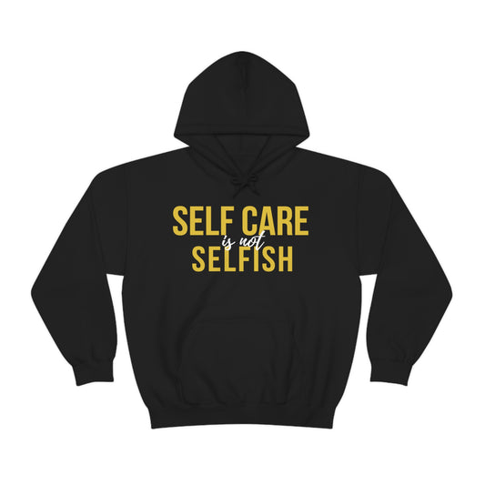 Self Care Is Not Selfish Hoodie - The Cotton Connect