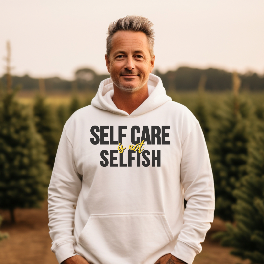 Self Care Is Not Selfish Hoodie - The Cotton Connect