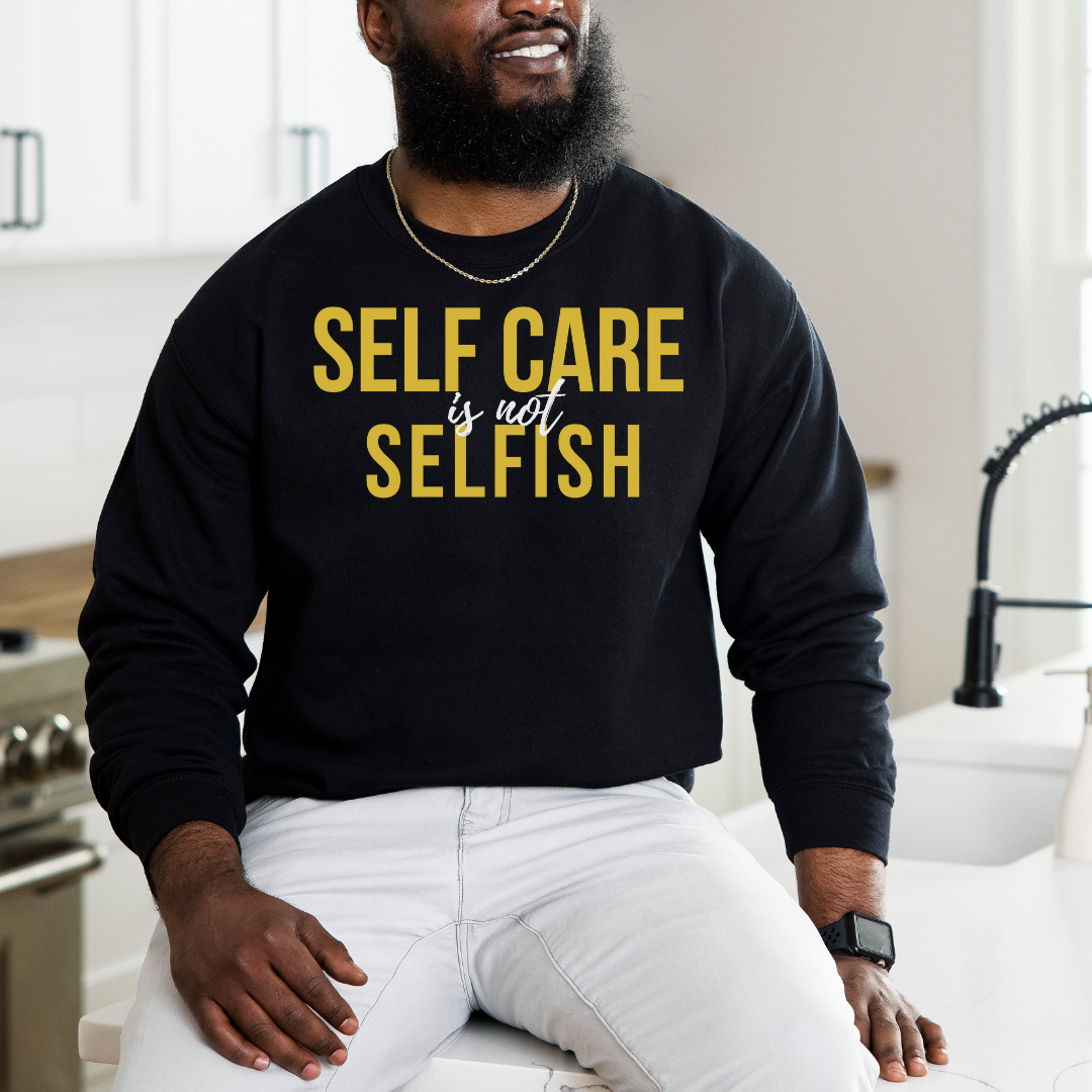 Self Care Is Not Selfish Crewneck Sweatshirt - The Cotton Connect