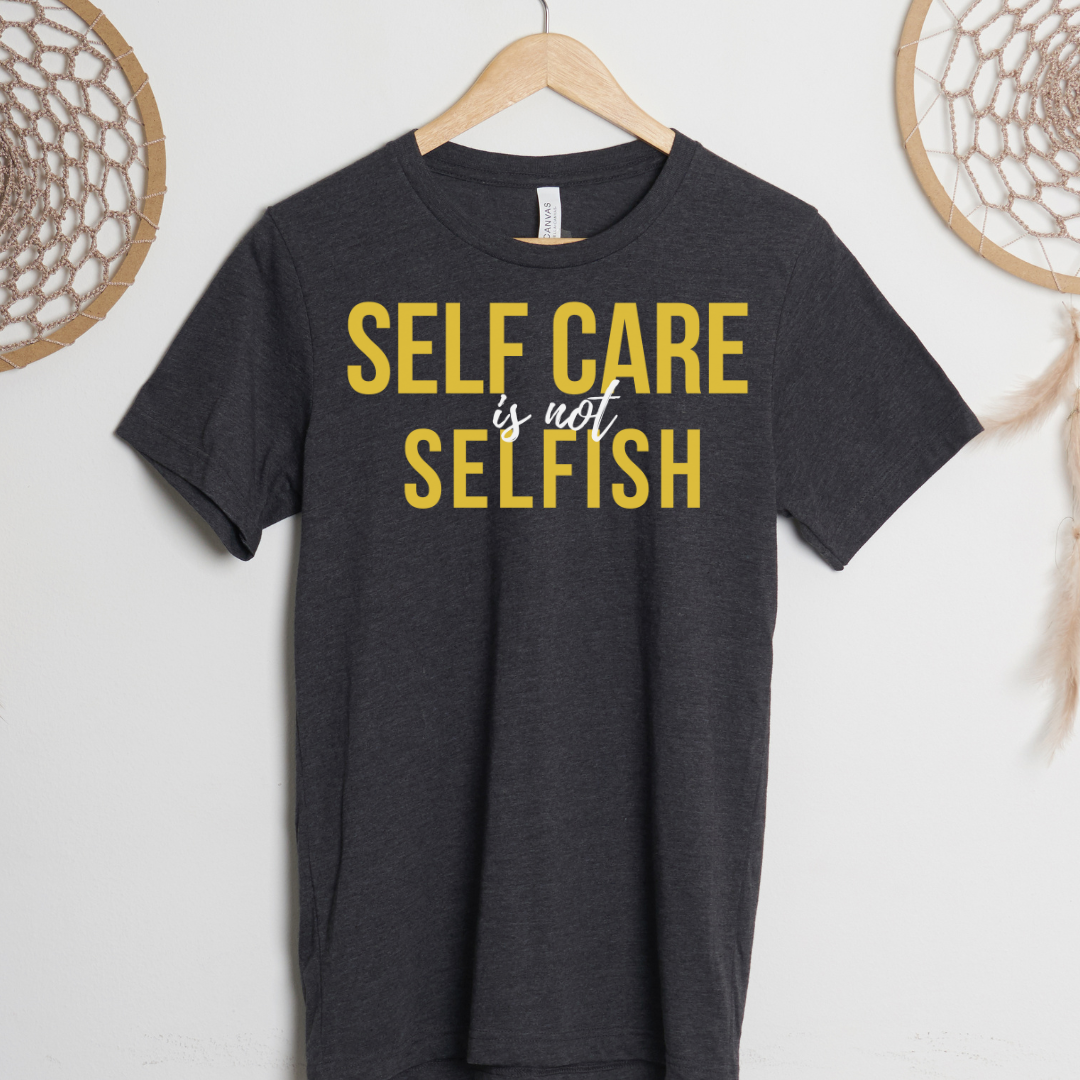 Self Care is Not Selfish Tee - The Cotton Connect