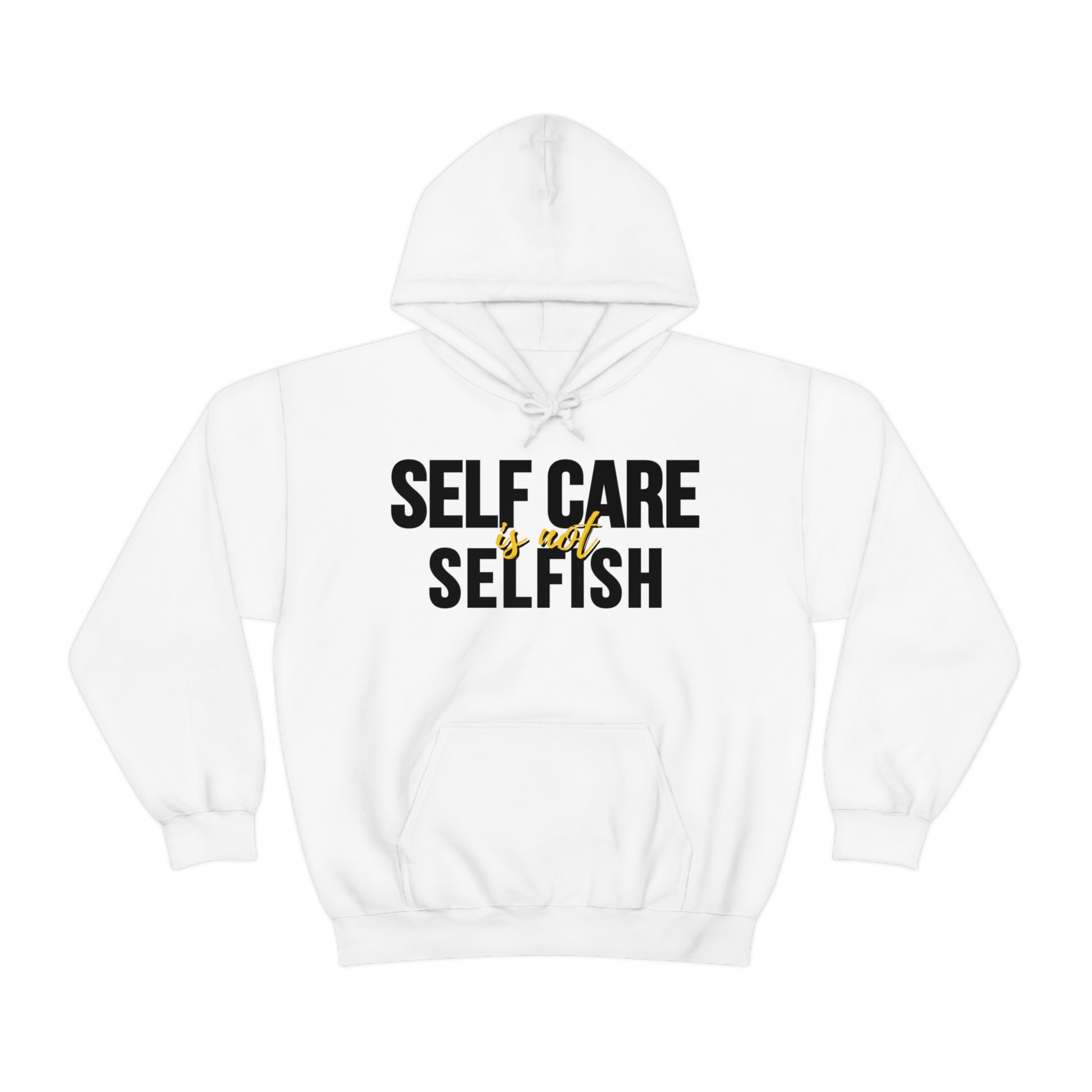Self Care Is Not Selfish Hoodie - The Cotton Connect
