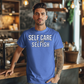 Self Care is Not Selfish Tee - Colorful Collection
