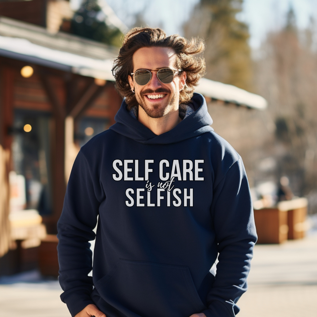 Self Care Is Not Selfish Hoodie