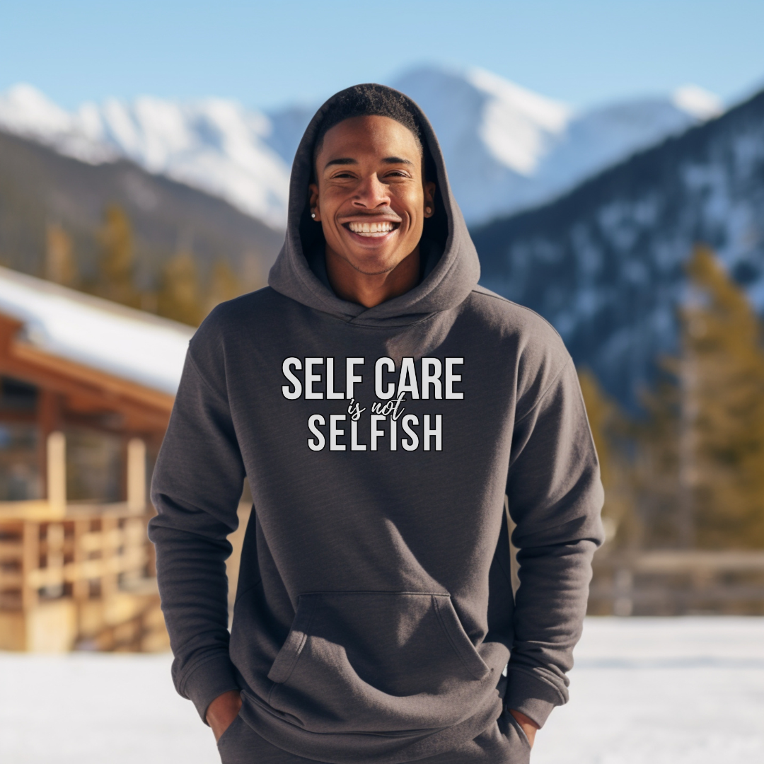 Self Care Is Not Selfish Hoodie