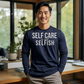 Self Care is Not Selfish Long Sleeve Shirt - The Cotton Connect