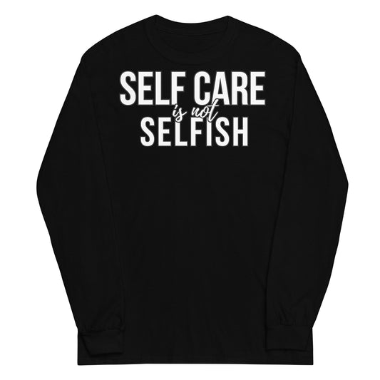 Self Care is Not Selfish Long Sleeve Shirt - The Cotton Connect