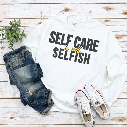 Self Care Is Not Selfish Crewneck Sweatshirt - The Cotton Connect