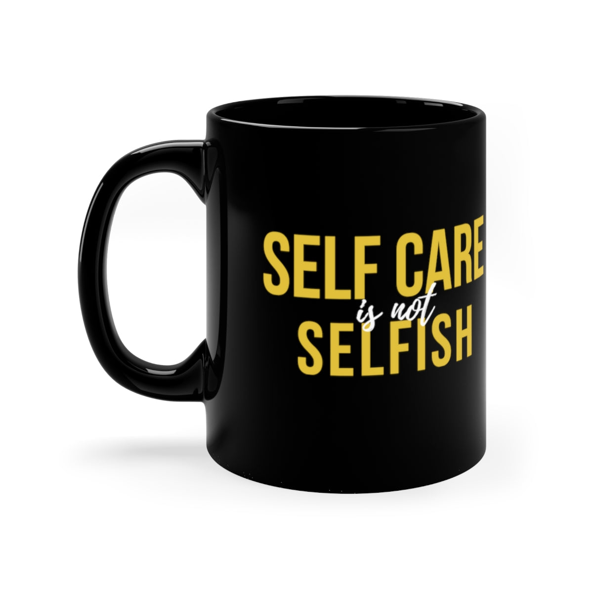 Self Care Is Not Selfish Black Mug, 11oz - The Cotton Connect