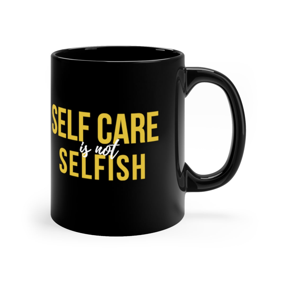 Self Care Is Not Selfish Black Mug, 11oz - The Cotton Connect