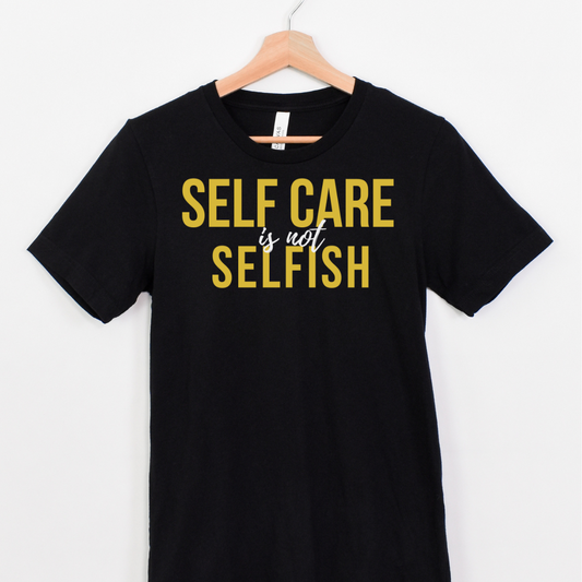 Self Care is Not Selfish Tee - The Cotton Connect