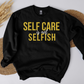 Self Care Is Not Selfish Crewneck Sweatshirt - The Cotton Connect