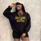 Self Care Is Not Selfish Crewneck Sweatshirt - The Cotton Connect
