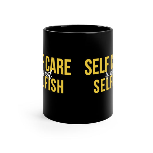 Self Care Is Not Selfish Black Mug, 11oz - The Cotton Connect